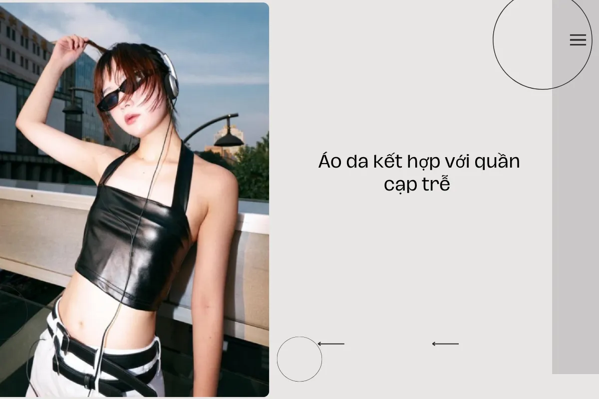 Áo da kết hợp với quần cạp trễ.