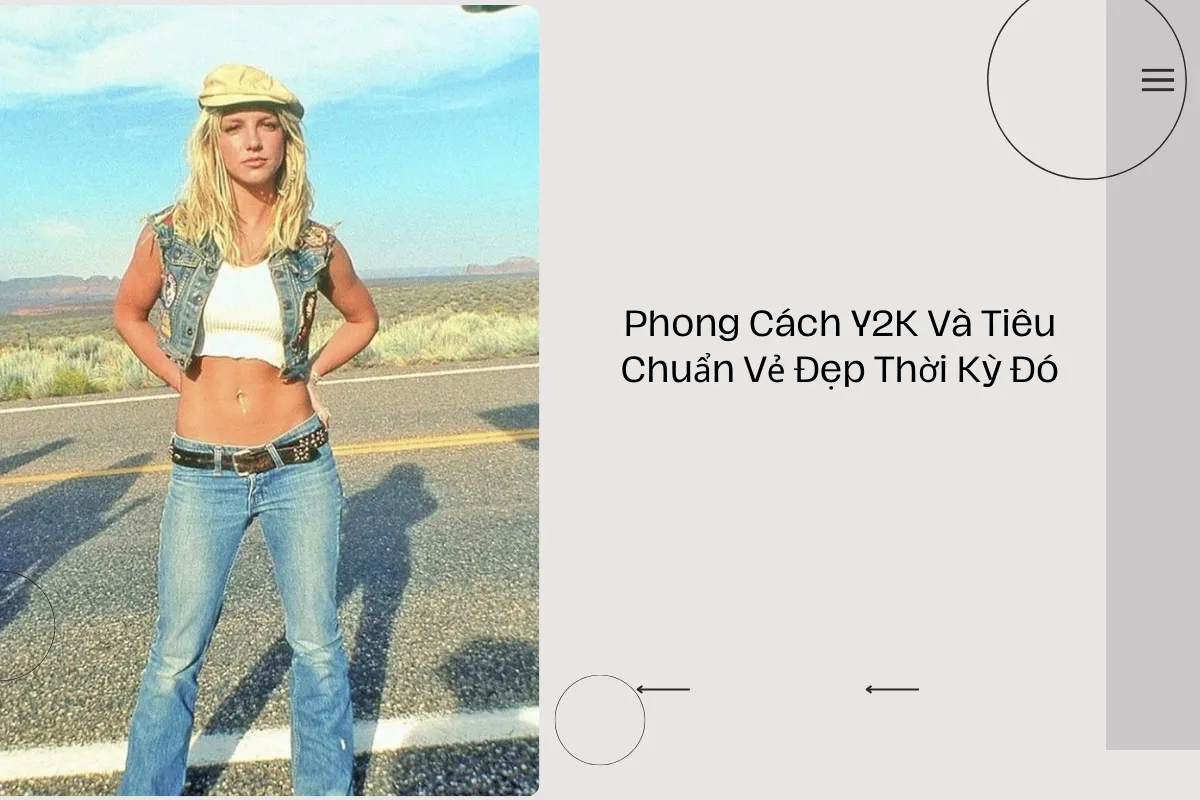 Phong Cách Y2K Và Tiêu Chuẩn Vẻ Đẹp Thời Kỳ Đó.